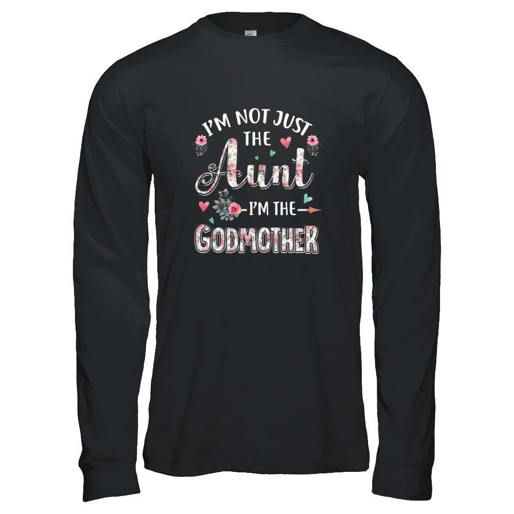 I'm Not Just The Aunt I'm The Godmother Aunt Gift-T-Shirt & Tank Top-Long Sleeve T-Shirt-Black