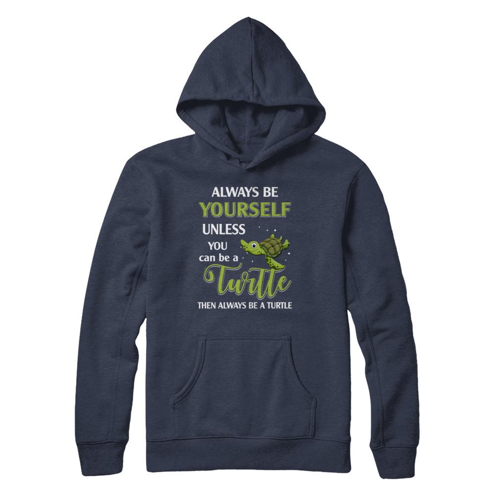 Always Be Yourself Unless You Can Be A Turtle-T-Shirt & Hoodie-Pullover Hoodie-Navy