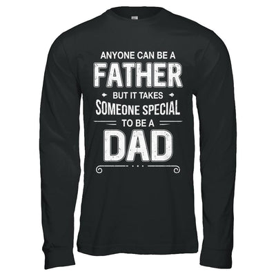 Anyone Can Be A Father Special Dad Father's Day Gift-T-Shirt & Hoodie-Long Sleeve T-Shirt-Black