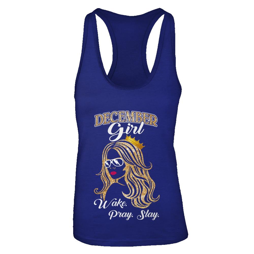 December Woman Lady Girl Wake Pray Slay Birthday Gift-T-Shirt & Tank Top-Women's Ideal Racerback Tank-Royal