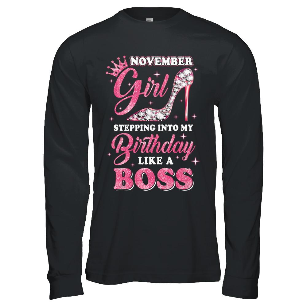 November Girl Stepping into my birthday like a boss Gift-T-Shirt & Hoodie-Long Sleeve T-Shirt-Black