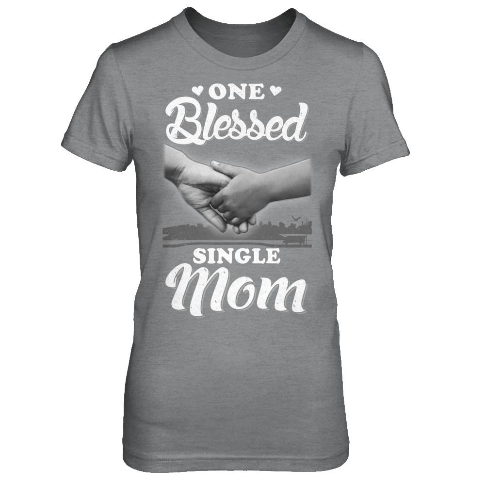 One Blessed Single Mom Mothers Day-T-Shirt & Hoodie-Women's T-Shirt-Sport Grey