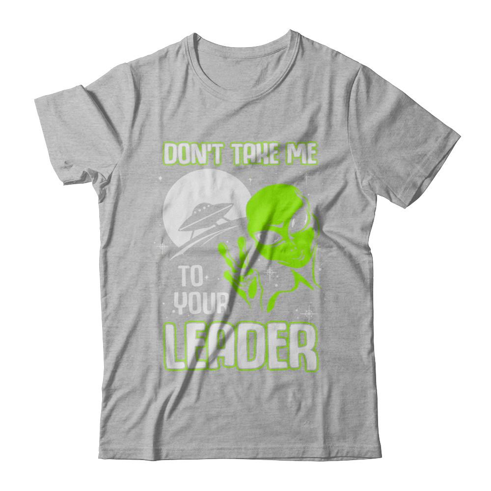 Don't Take Me To Your Leader Alien UFO-T-Shirt & Hoodie-Premium T-Shirt-Heather Gray