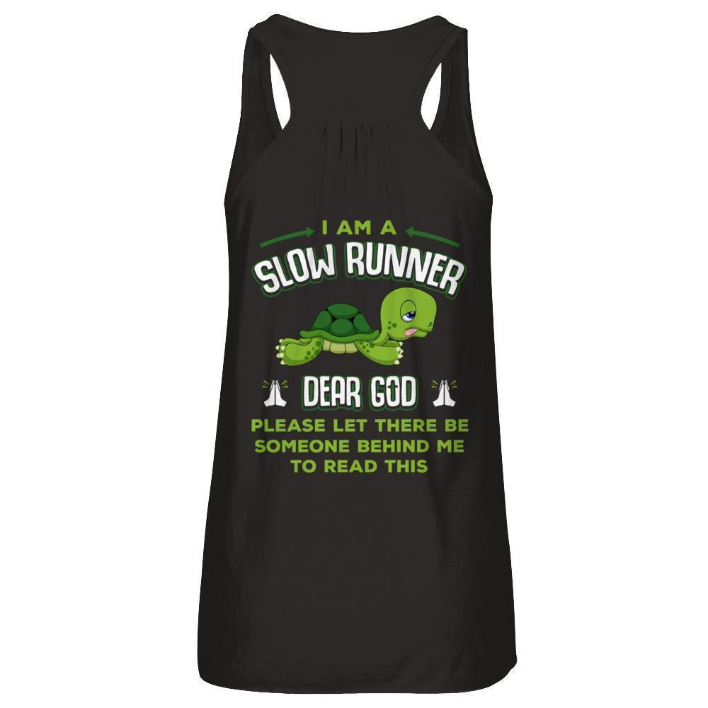 I Am A Slow Runner Dear God Please Let There Be Someone Behind Me To Read This-T-Shirt & Tank Top-Women's Flowy Racerback Tank-Black