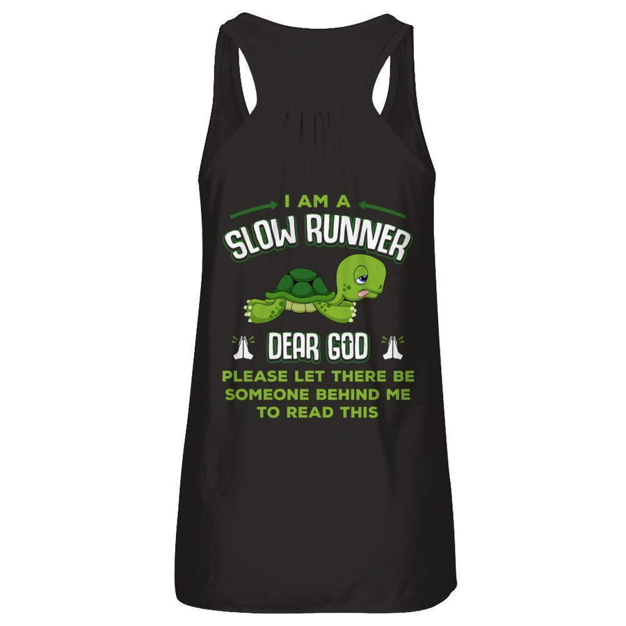 I Am A Slow Runner Dear God Please Let There Be Someone Behind Me To Read This-T-Shirt & Tank Top-Women's Flowy Racerback Tank-Black