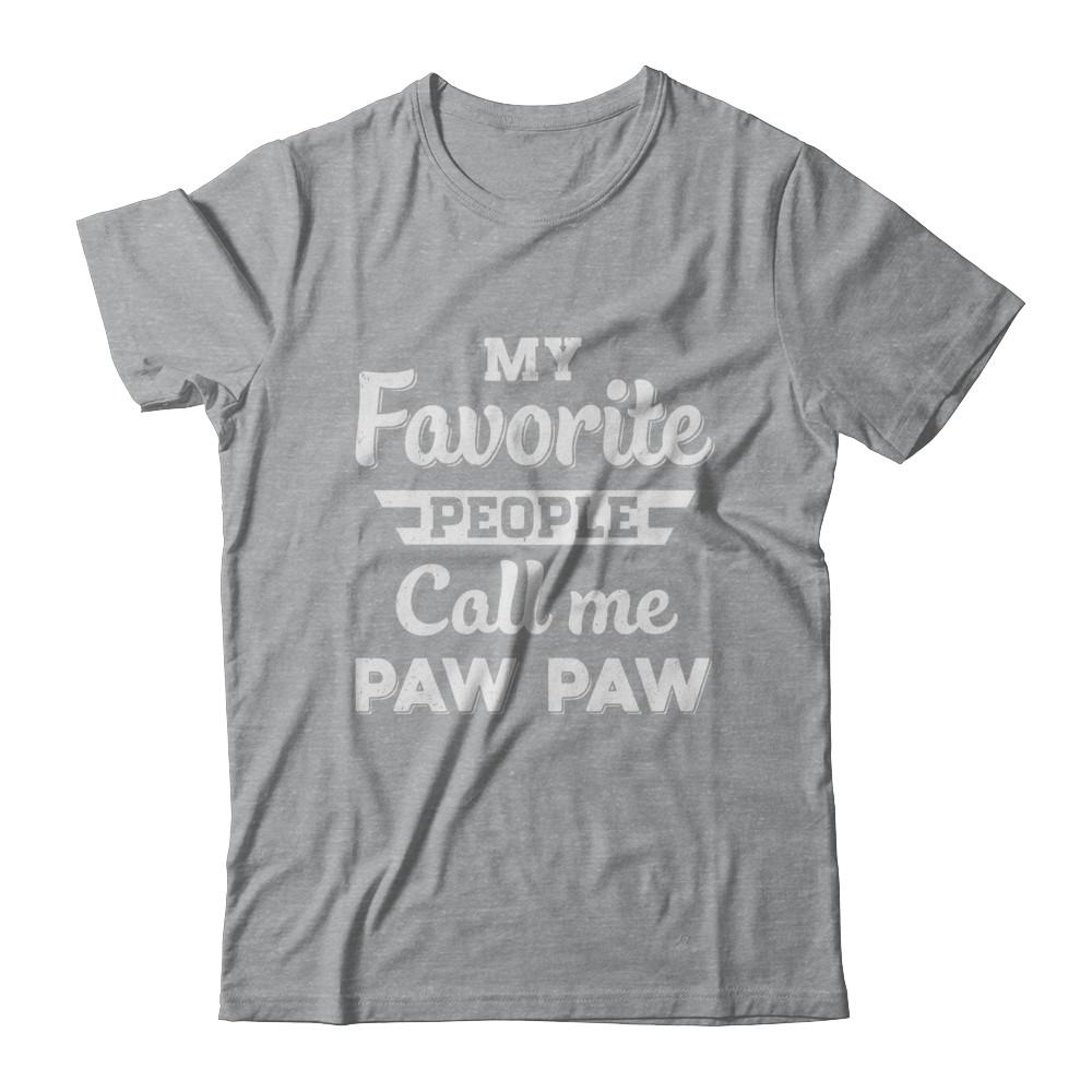 My Favorite People Call Me Paw Paw Fathers Day Gift-T-Shirt & Hoodie-Classic T-Shirt-Sport Grey