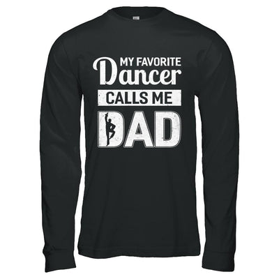 My Favorite Dancer Calls Me Dad Funny Ballet Dance-T-Shirt & Hoodie-Long Sleeve T-Shirt-Black