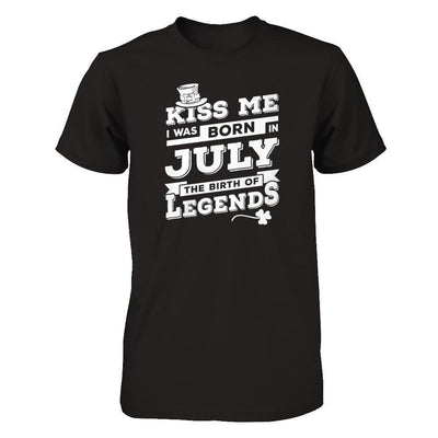 Kiss Me I Was Born In July The Birth Of Legends-T-Shirt & Hoodie-Premium T-Shirt-Black