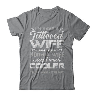 I Have A Tattooed Wife Like A Normal Wife But Cooler-T-Shirt & Hoodie-Classic T-Shirt-Sport Grey