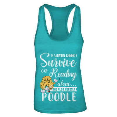 A Woman Cannot Survive On Reading Alone Poodle-T-Shirt & Tank Top-Women's Ideal Racerback Tank-Tahiti Blue
