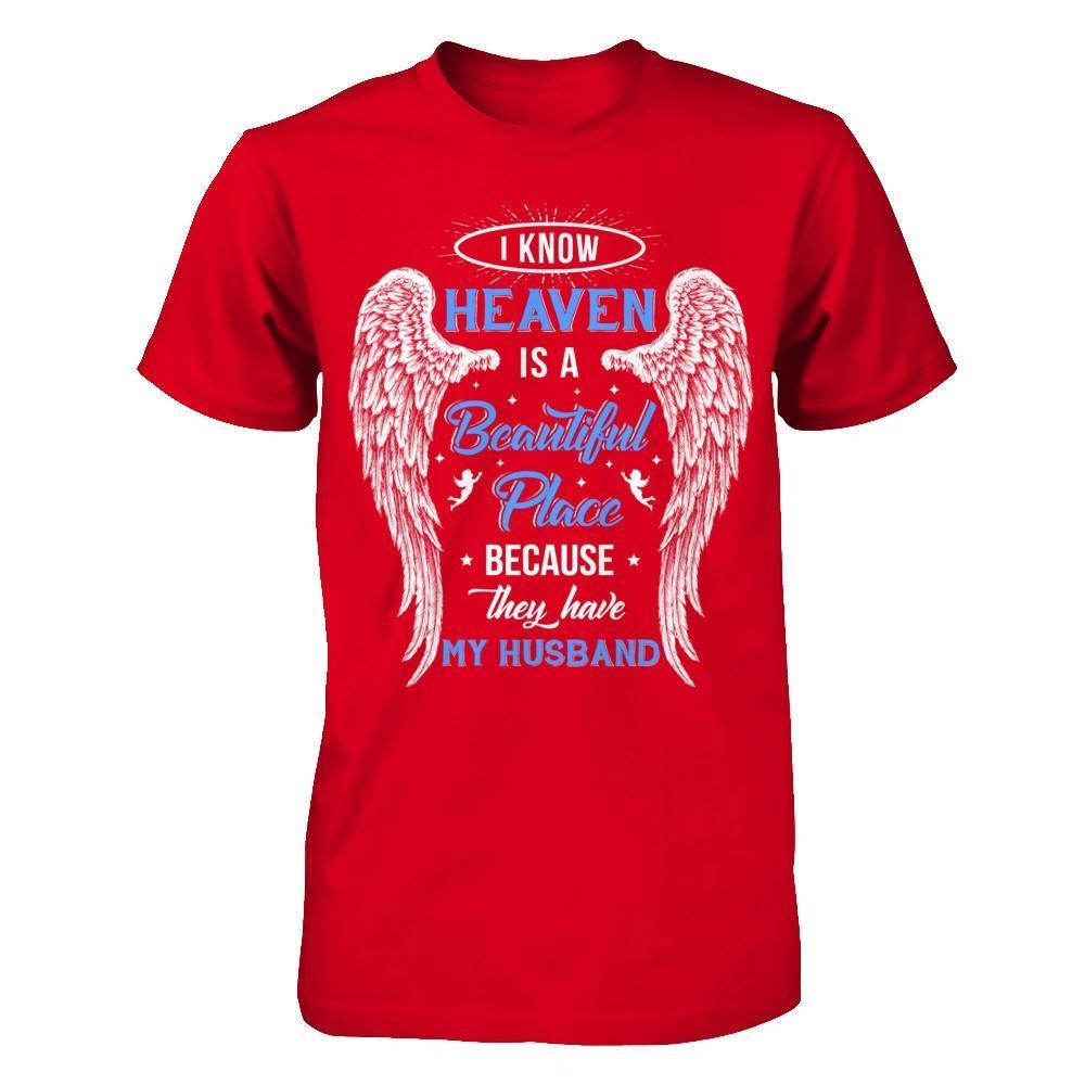 I Know Heaven Is A Beautiful Place Because They Have My Husband-T-Shirt & Hoodie-Premium T-Shirt-Red