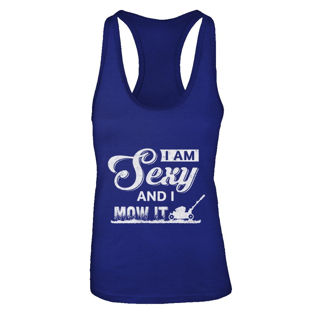 I'm Sexy And I Mow It Funny Lawn Mowing Gardeners-T-Shirt & Tank Top-Women's Ideal Racerback Tank-Royal