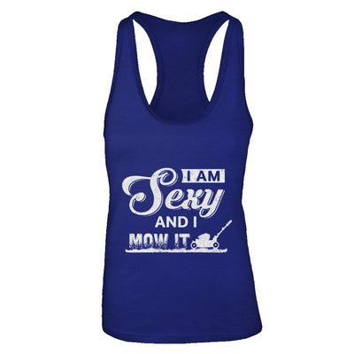 I'm Sexy And I Mow It Funny Lawn Mowing Gardeners-T-Shirt & Tank Top-Women's Ideal Racerback Tank-Royal