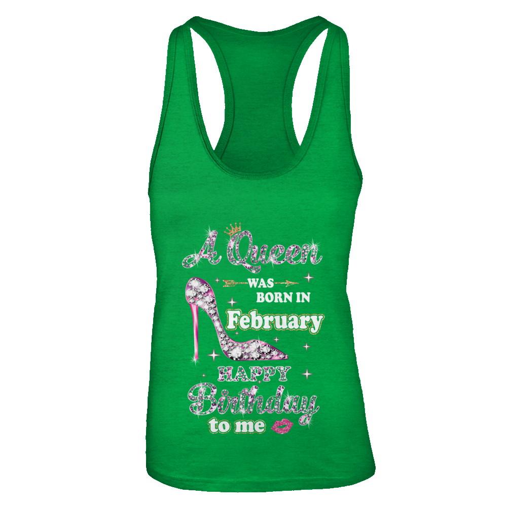 A Queen Was Born In February Happy Birthday To Me Gift-T-Shirt & Tank Top-Women's Ideal Racerback Tank-Kelly Green