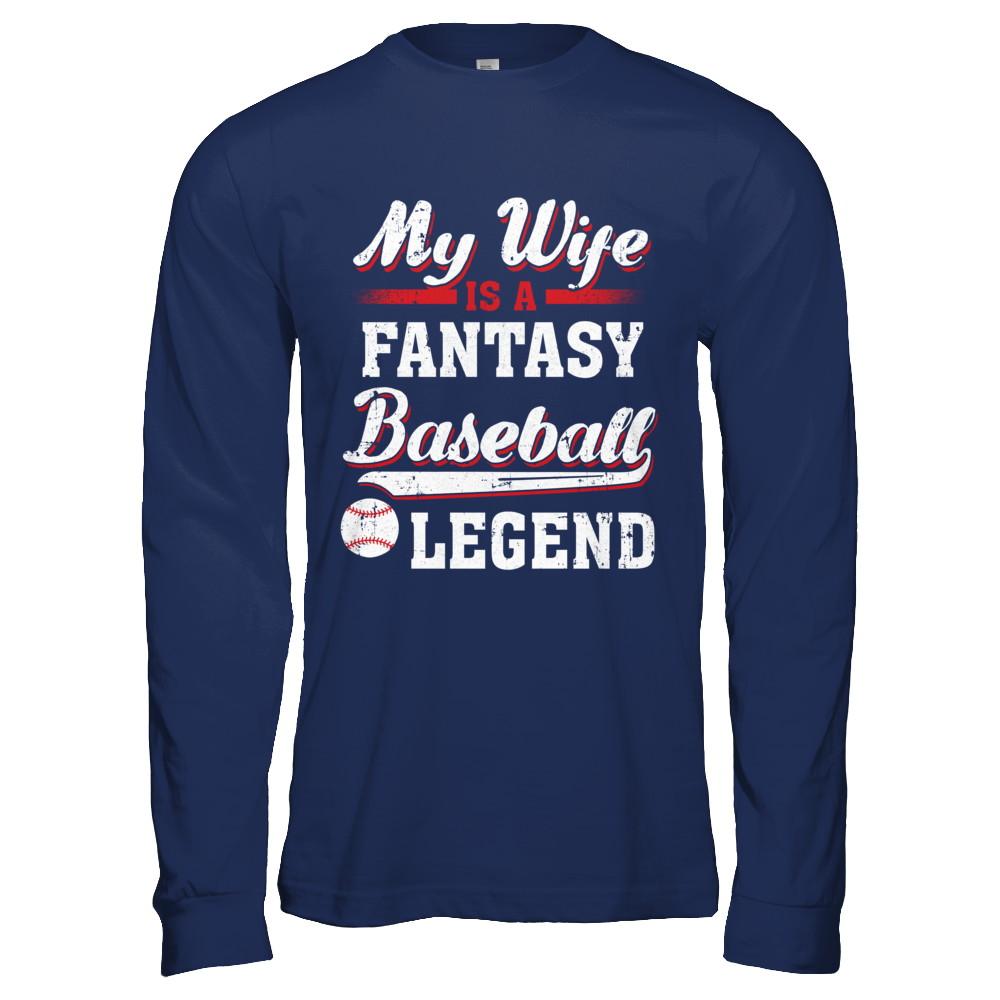 My Wife Is A Fantasy Baseball Legend-T-Shirt & Hoodie-Long Sleeve T-Shirt-Navy