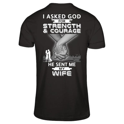 I Asked God For Strength And Courage He Sent Me My Wife-T-Shirt & Hoodie-Classic T-Shirt-Black