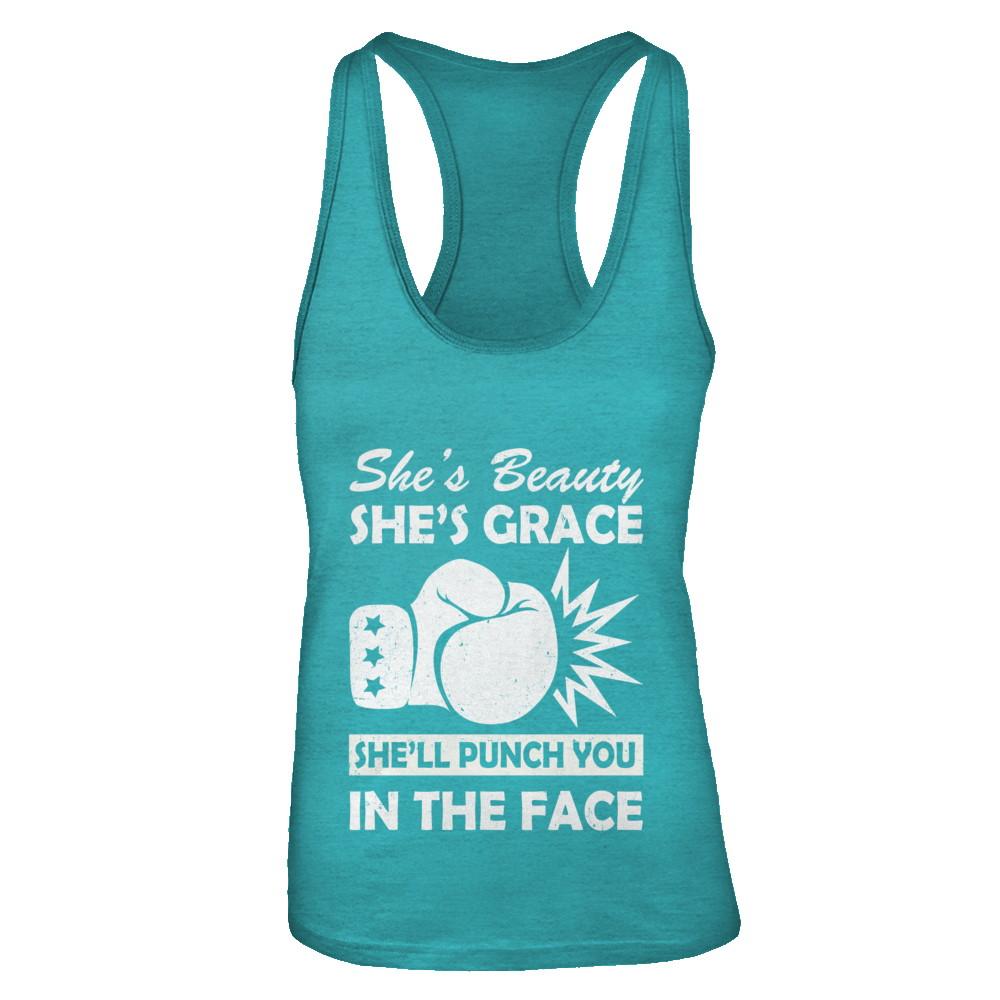 She's Beauty She's Grace She'll Punch You In The Face-T-Shirt & Tank Top-