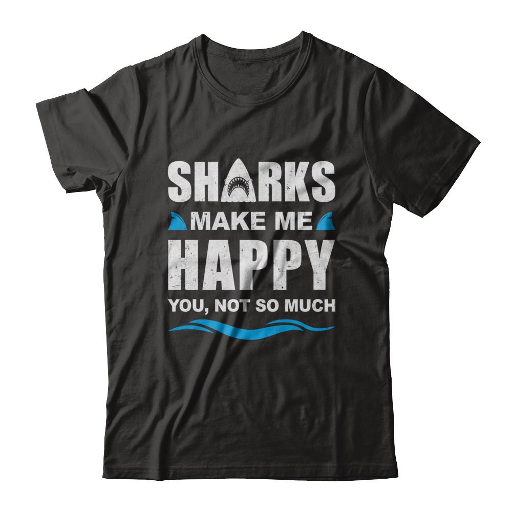 Sharks Make Me Happy Funny Shark Lover Gifts-T-Shirt & Hoodie-Classic T-Shirt-Black