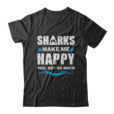 Sharks Make Me Happy Funny Shark Lover Gifts-T-Shirt & Hoodie-Classic T-Shirt-Black