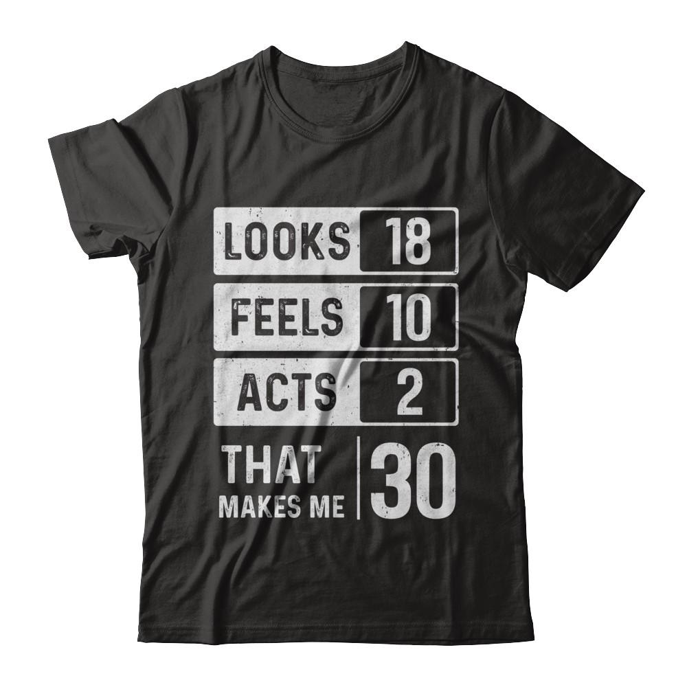1991 30th Years Old Birthday Looks Feels Acts Make Me 30th-T-Shirt & Hoodie-Classic T-Shirt-Black