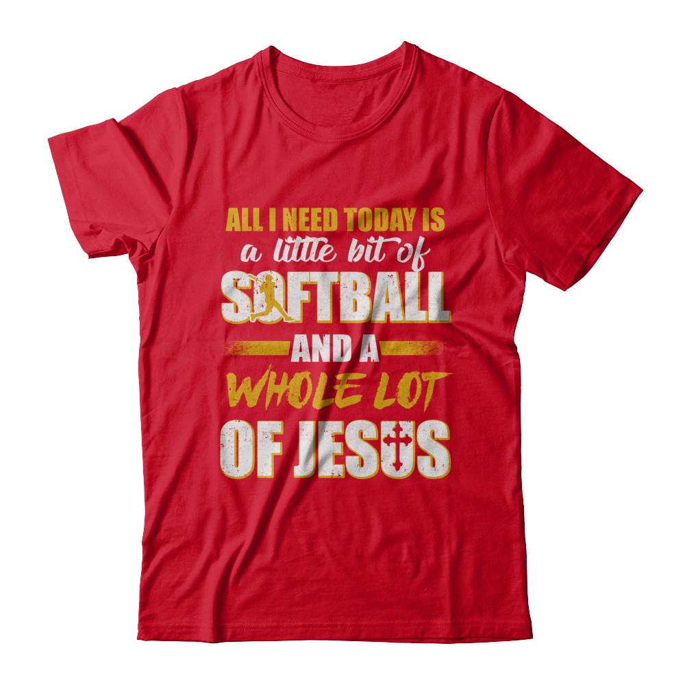 All I Need Today Is A Little Bit Of Softball And A Whole Lot Of Jesus-T-Shirt & Hoodie-Premium T-Shirt-Red