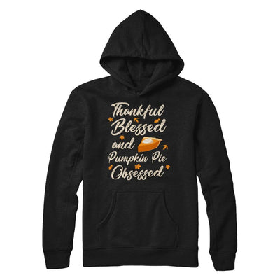 Thankful Blessed And Pumpkin Pie Obsessed Grateful-T-Shirt & Sweatshirt-Pullover Hoodie-Black