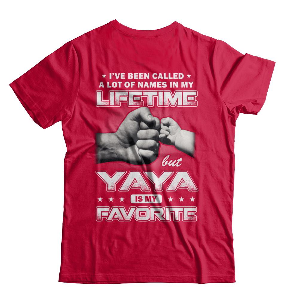 I've Been Called A Lot Of Names But Yaya Is My Favorite-T-Shirt & Hoodie-Classic T-Shirt-Red