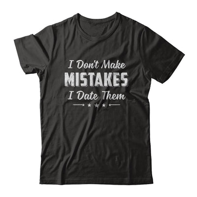 Funny Sayings I Don't Make Mistakes I Date Them-T-Shirt & Hoodie-Classic T-Shirt-Black