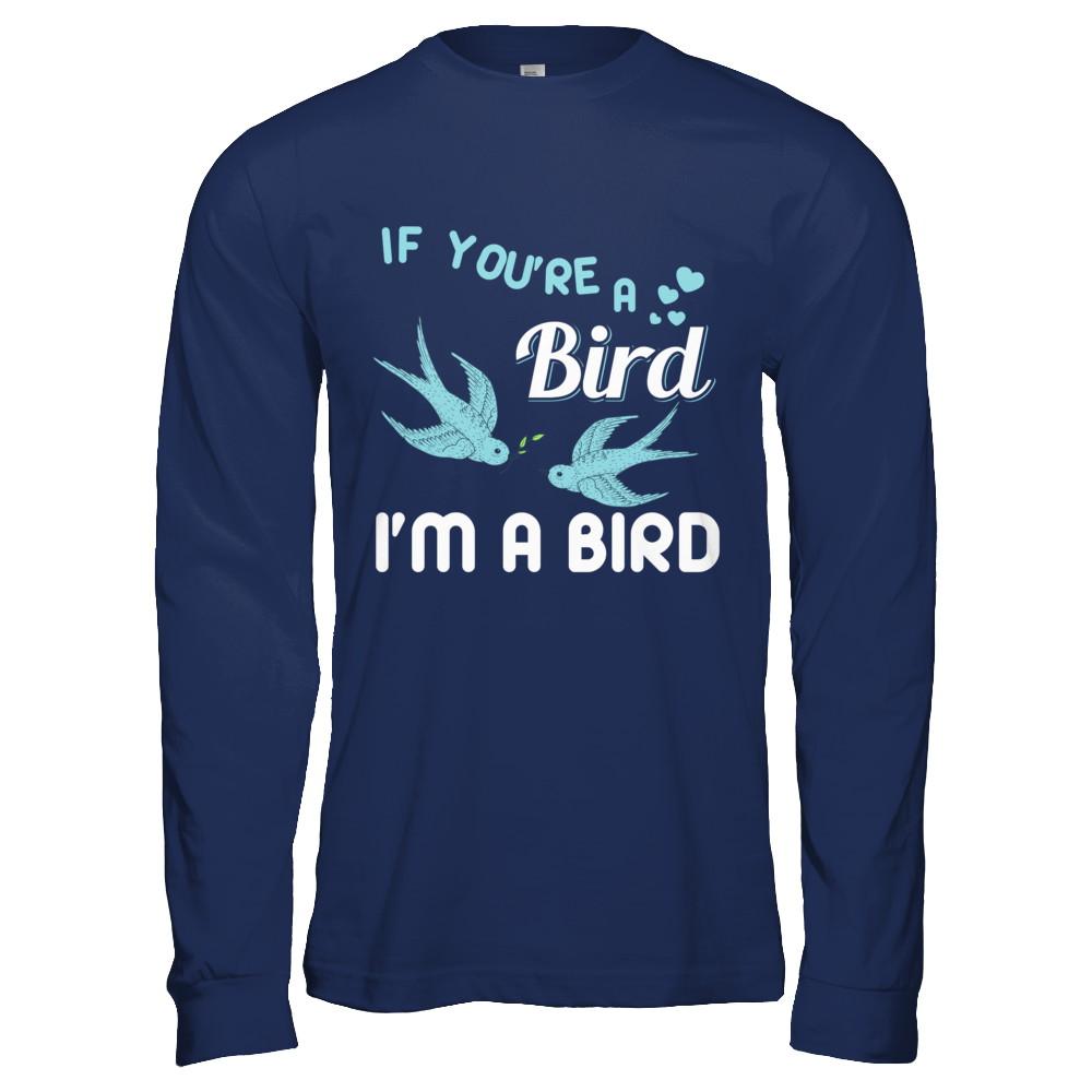 If You're A Bird I'm A Bird Couple Valentine Day Gift-T-Shirt & Hoodie-Long Sleeve T-Shirt-Navy