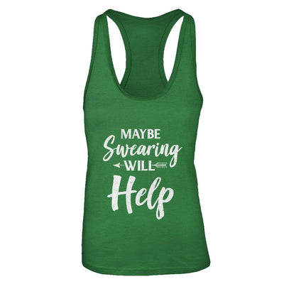 Maybe Swearing Will Help-T-Shirt & Tank Top-