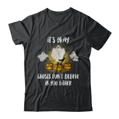 It's Okay Ghosts Don't Believe In You Either Halloween-T-Shirt & Hoodie-Classic T-Shirt-Black