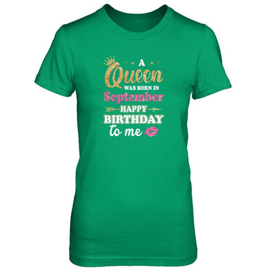 A Queen Was Born In September Happy Birthday Gift-T-Shirt & Tank Top-Women's T-Shirt-Irish Green