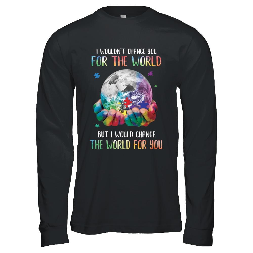 I Would Change The World For You Autism Awareness-T-Shirt & Hoodie-Long Sleeve T-Shirt-Black