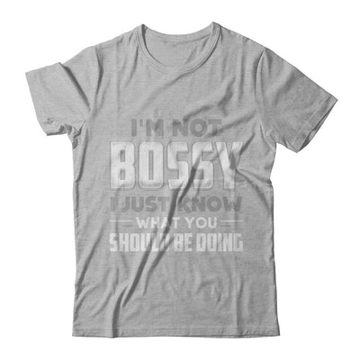 I'm Not Bossy I Just Know What You Should Be Doing-T-Shirt & Hoodie-Premium T-Shirt-Heather Gray