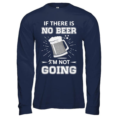 If There Is No Beer I'm Not Going-T-Shirt & Hoodie-