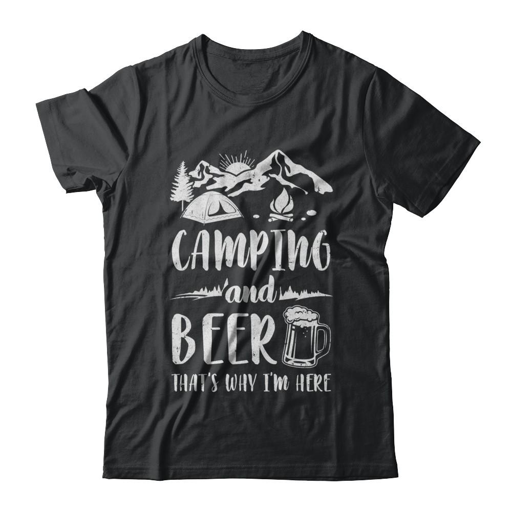Funny Drinking Camping And Beer Why I'm Here
