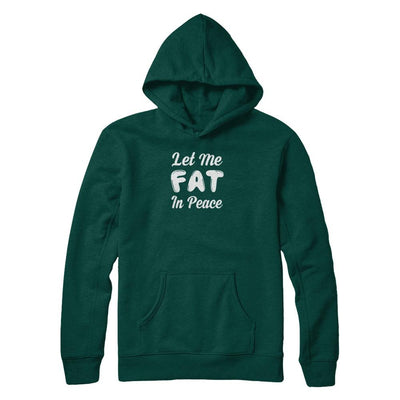 Let Me Fat In Peace Chubby Girl-T-Shirt & Tank Top-Pullover Hoodie-Deep Forest