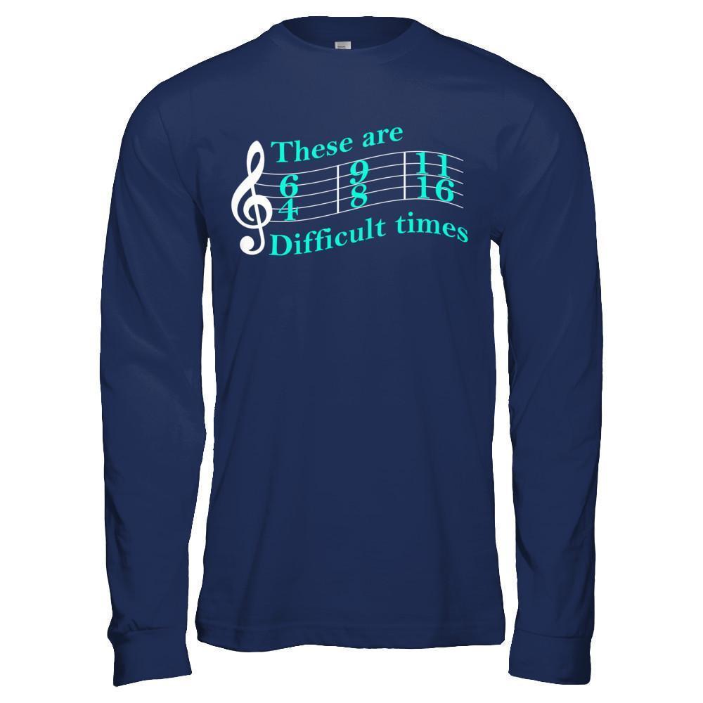 These Are Difficult Times Music-T-Shirt & Hoodie-Long Sleeve T-Shirt-Navy