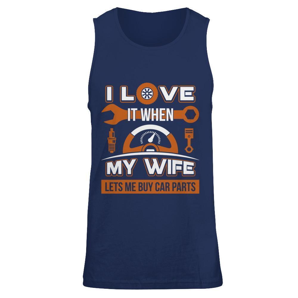 I Love It When My Wife Lets Me Buy Car Parts-T-Shirt & Hoodie-Unisex Tank-Navy