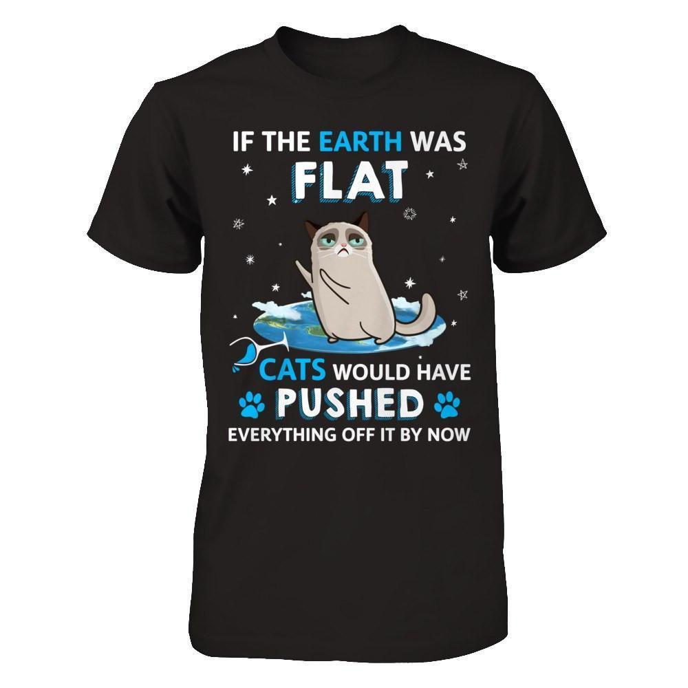 If The Earth Was Flat Cats Would Have Pushed Everything Off