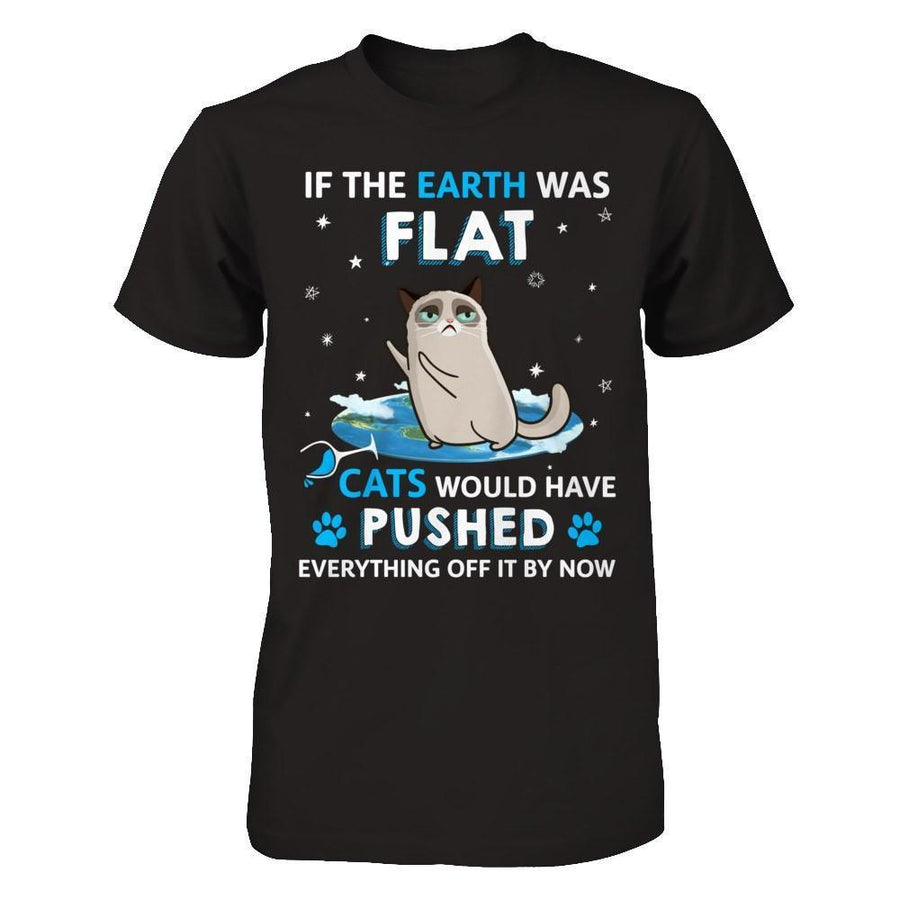 If The Earth Was Flat Cats Would Have Pushed Everything Off-T-Shirt & Hoodie-Premium T-Shirt-Black