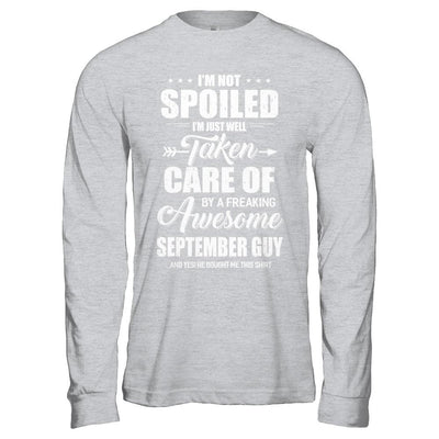 I Am Not Spoiled Just Well Taken Care Of September Guy-T-Shirt & Hoodie-Long Sleeve T-Shirt-Sport Grey