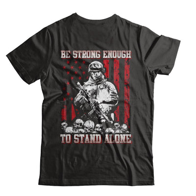 Veteran Army Be Strong Enough To Stand Alone-T-Shirt & Hoodie-Classic T-Shirt-Black