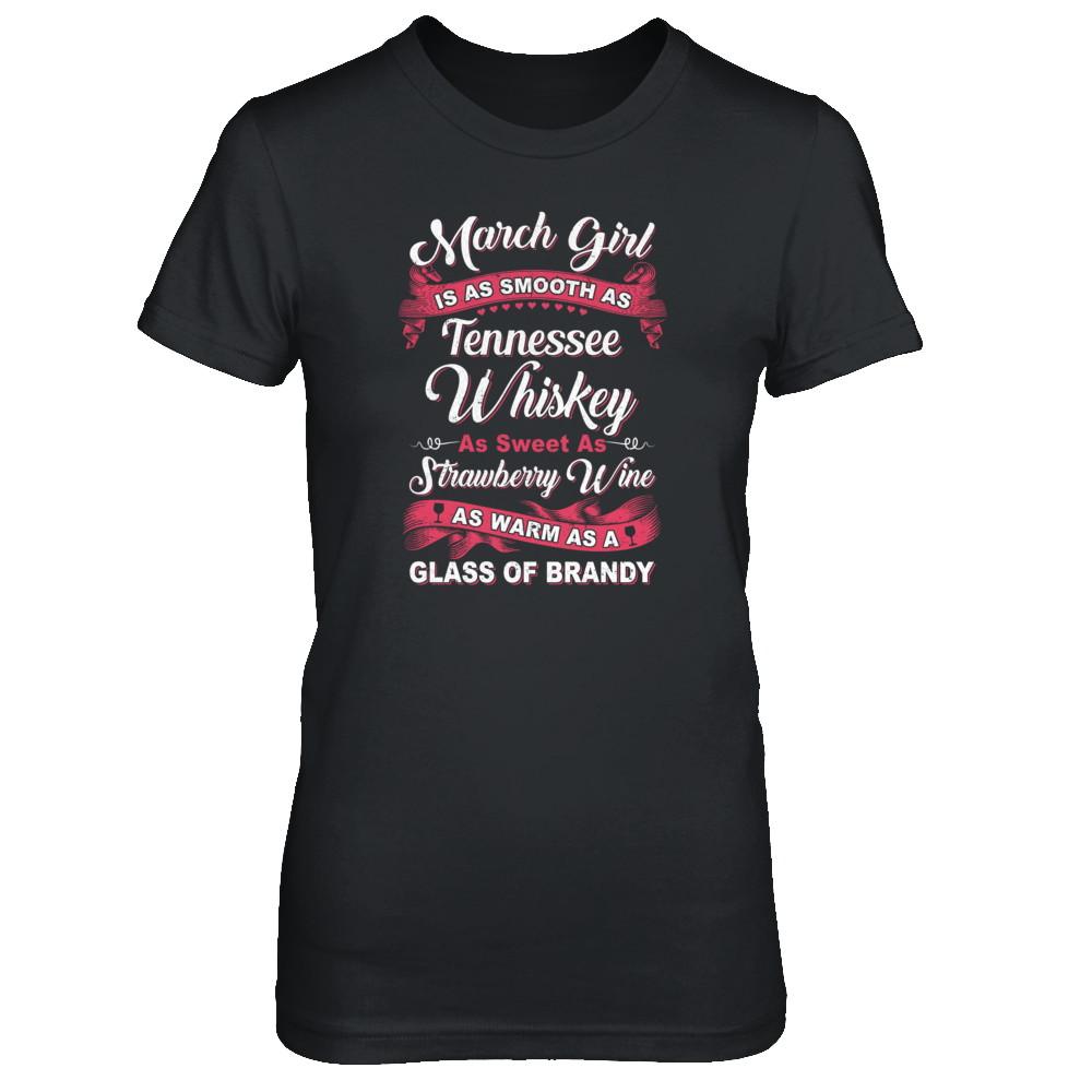 March Girl Is As Smooth As Tennessee Whiskey Birthday-T-Shirt & Tank Top-Women's T-Shirt-Black