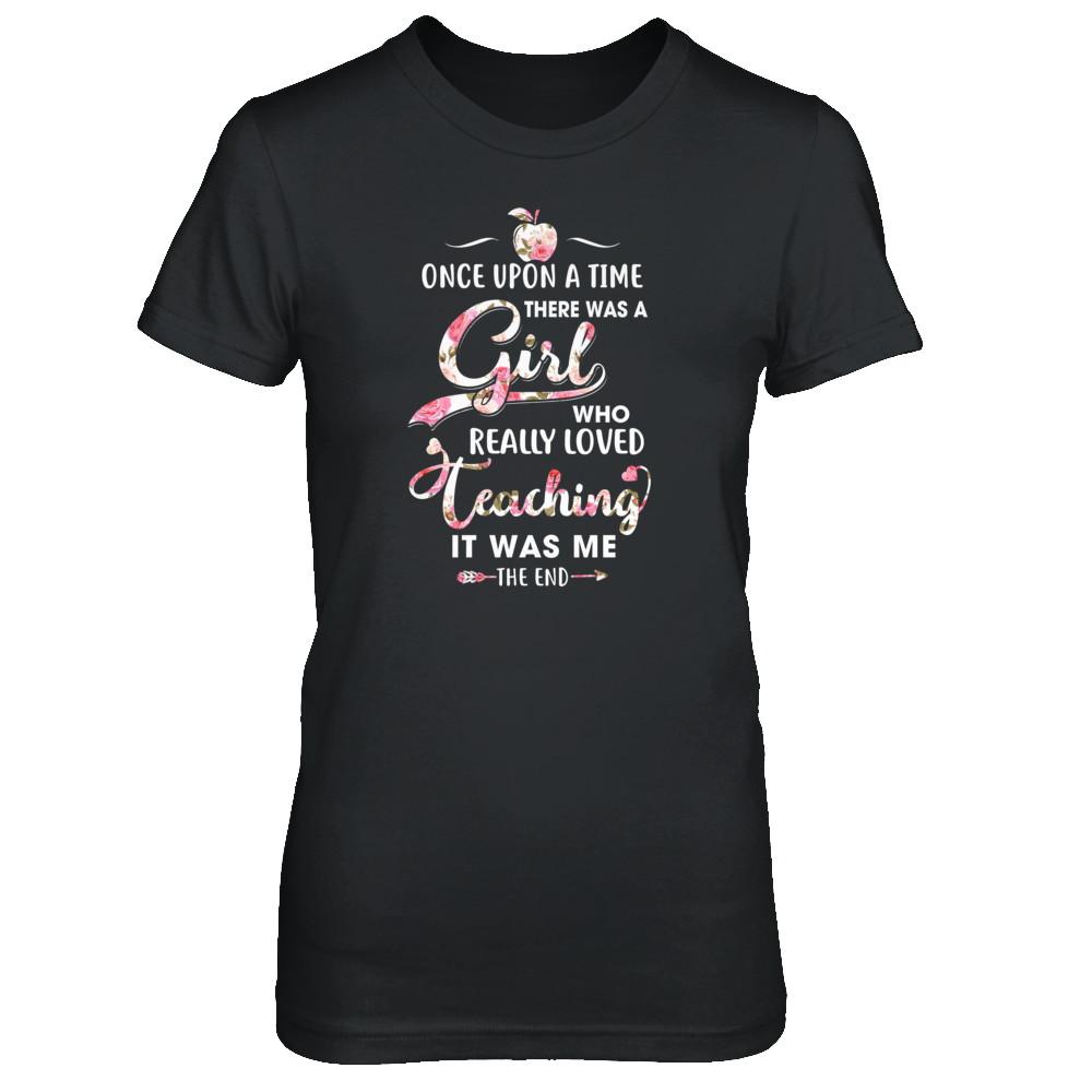 Once Upon A Time There Was A Girl Who Really Loved Teaching-T-Shirt & Tank Top-Women's T-Shirt-Black