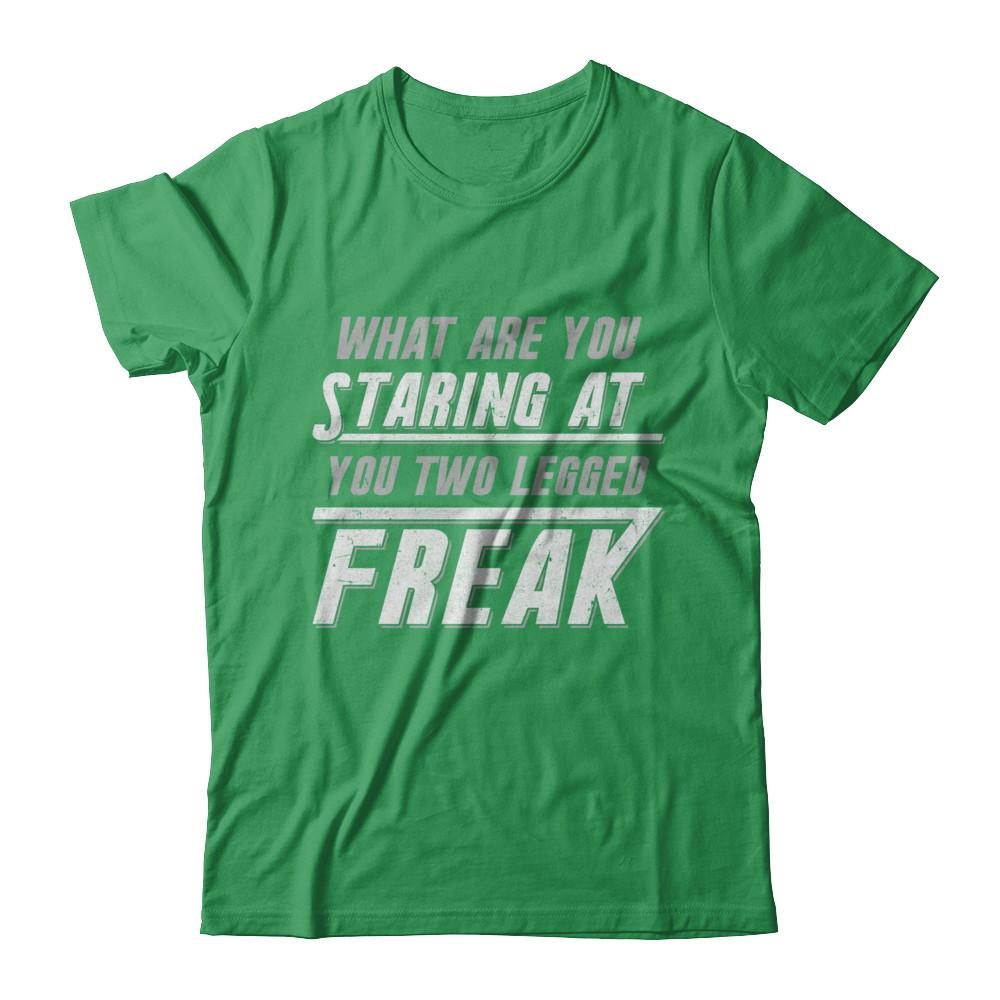 What Are You Staring At You Two Legged Freak-T-Shirt & Hoodie-Premium T-Shirt-Kelly Green