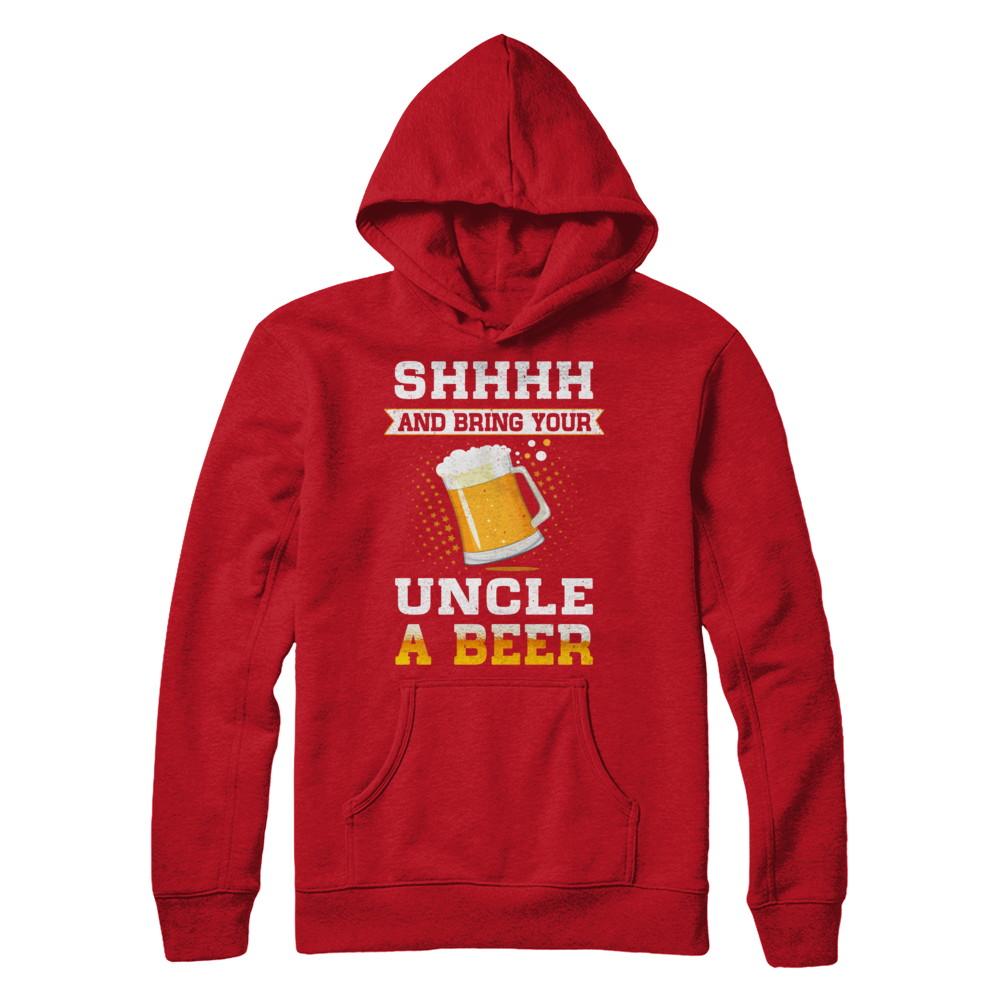 Shhhh Bring Your Uncle A Beer-T-Shirt & Sweatshirt-Pullover Hoodie-Red