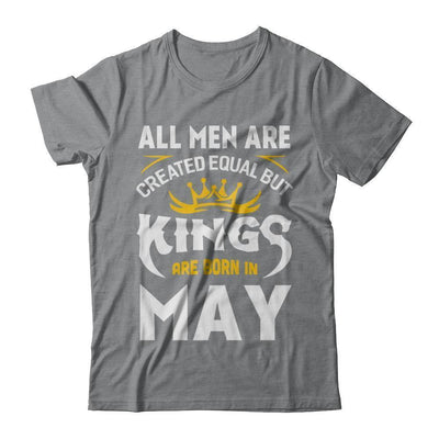All Men Are Created Equal But Kings Are Born In May-T-Shirt & Hoodie-Classic T-Shirt-Sport Grey