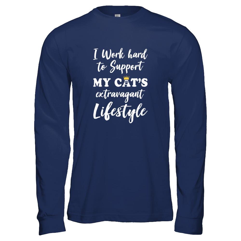 I Work Hard To Support My Cat's Extravagant Lifestyle-T-Shirt & Tank Top-Long Sleeve T-Shirt-Navy
