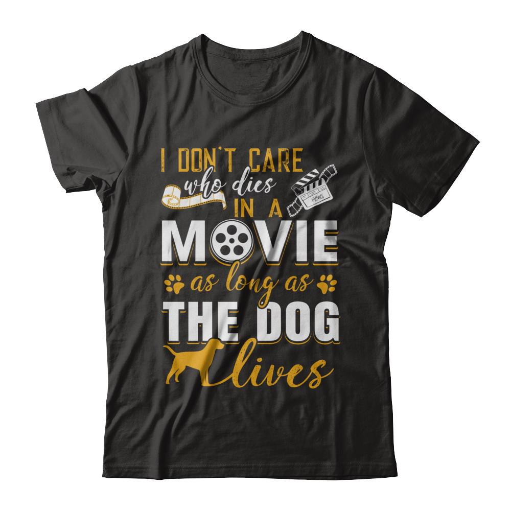 I Don't Care Who Dies In A Movie As Long As The Dog Lives